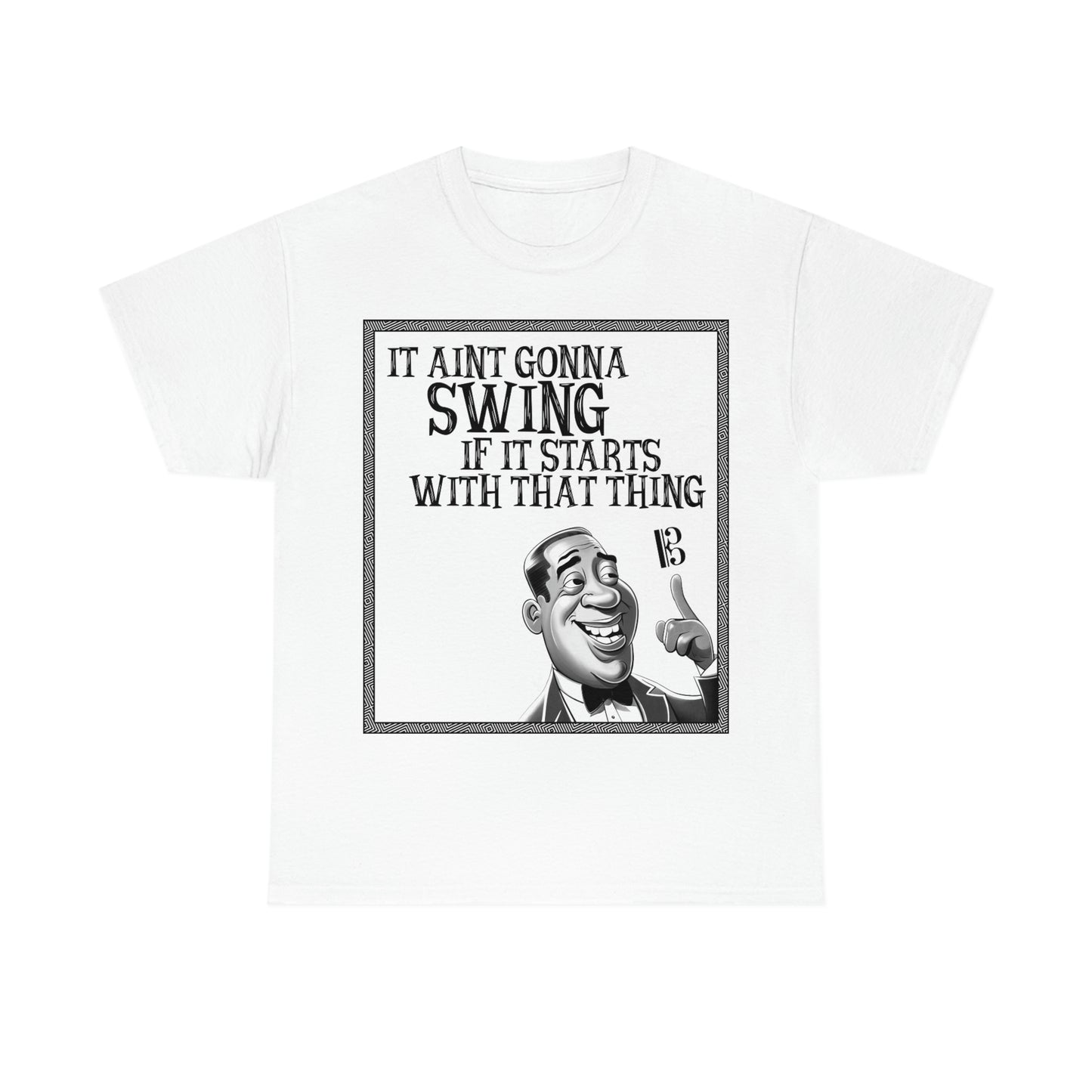 It Ain't Gonna Swing - Heavy Cotton Tee