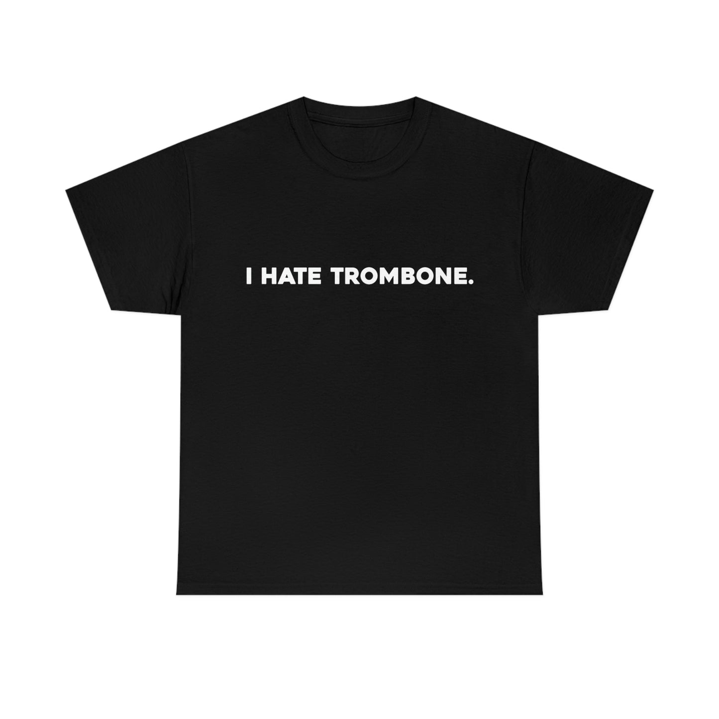 I Hate Trombone - Heavy Cotton Tee