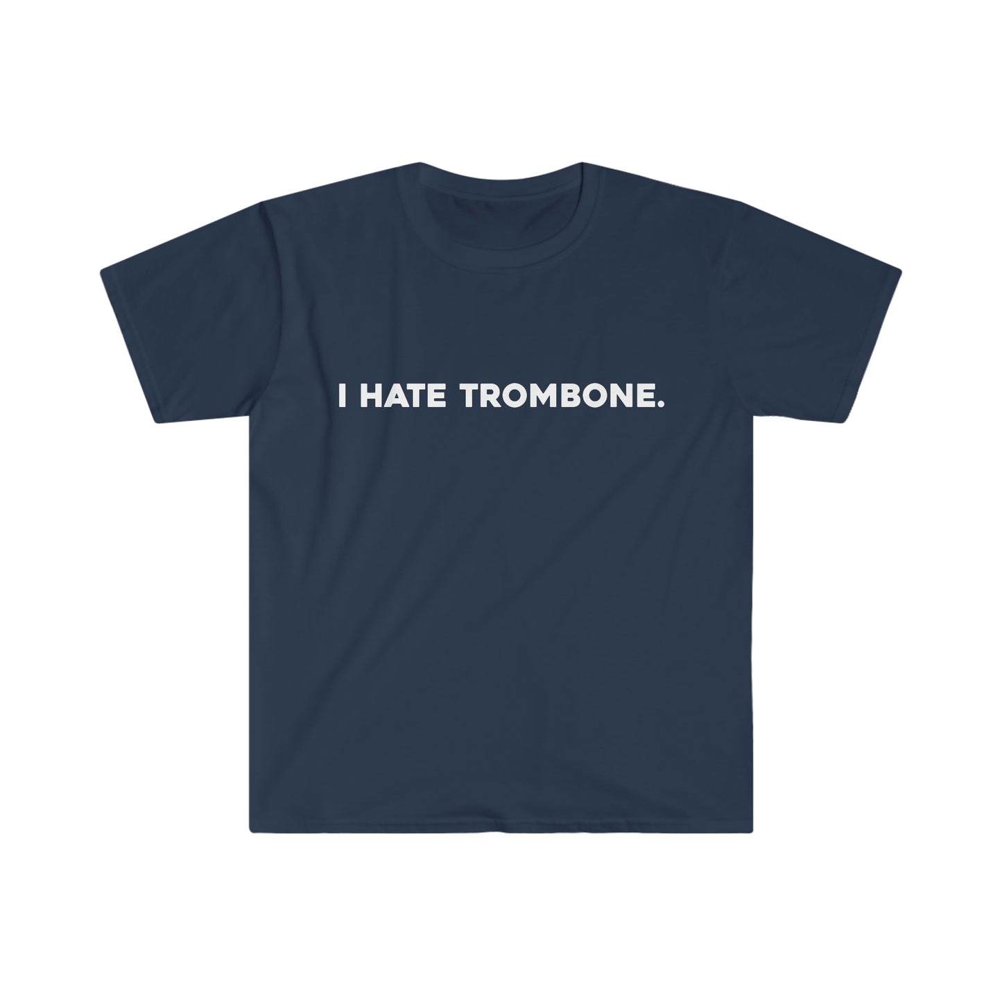 I Hate Trombone - Soft Tee