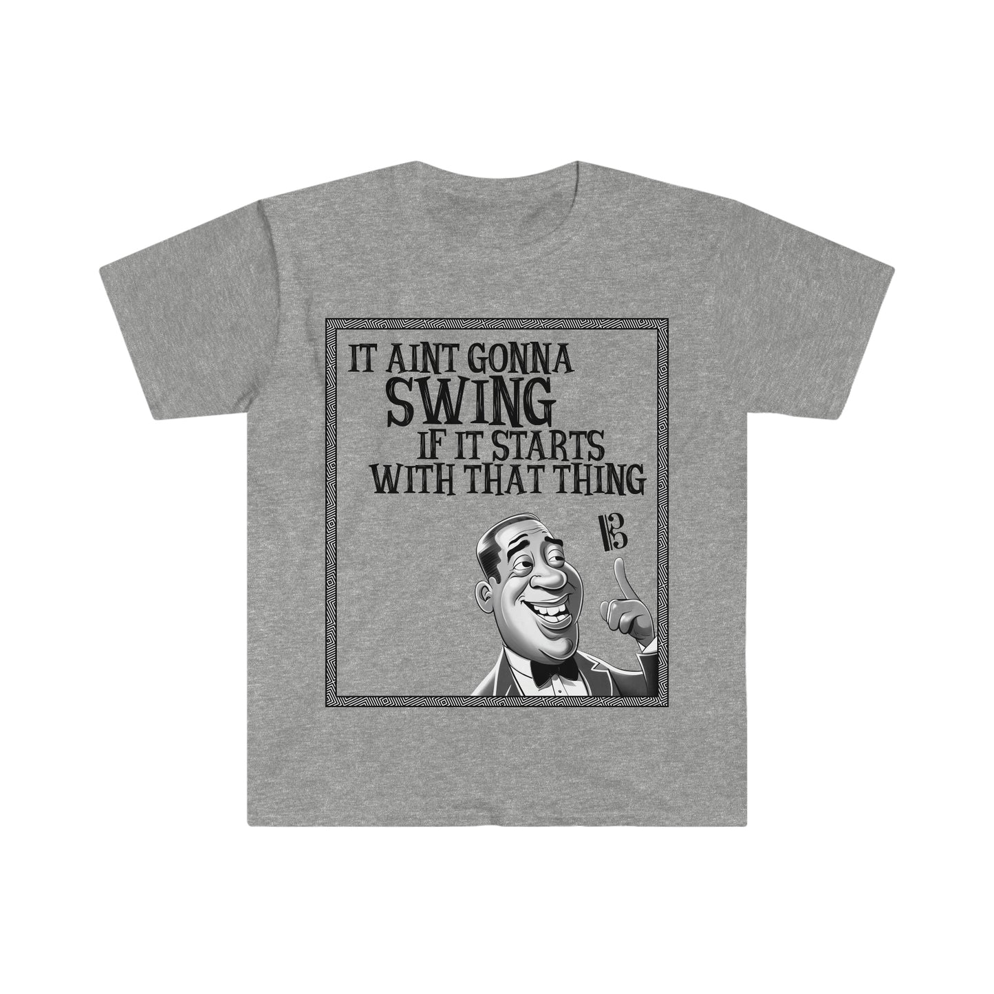 It Ain't Gonna Swing - Soft Tee