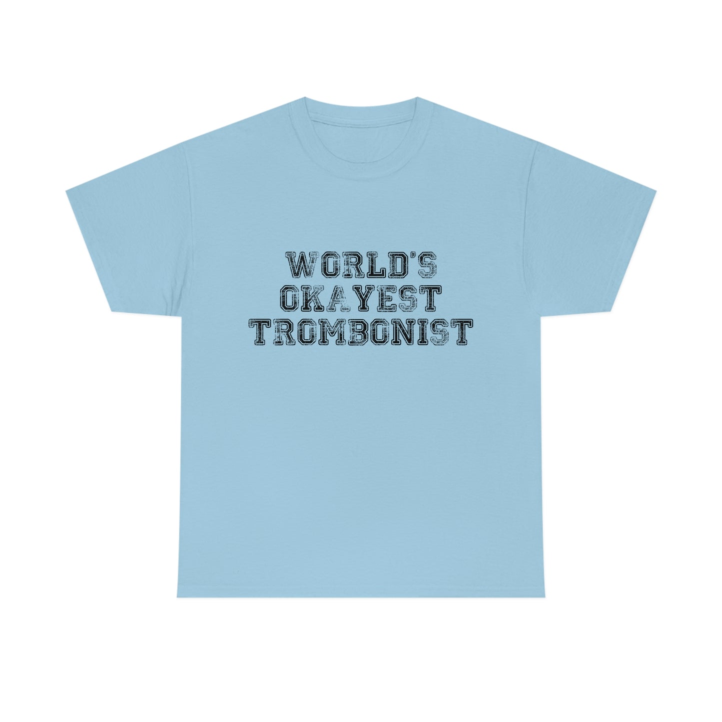 World's Okayest Trombonist - Heavy Cotton Tee