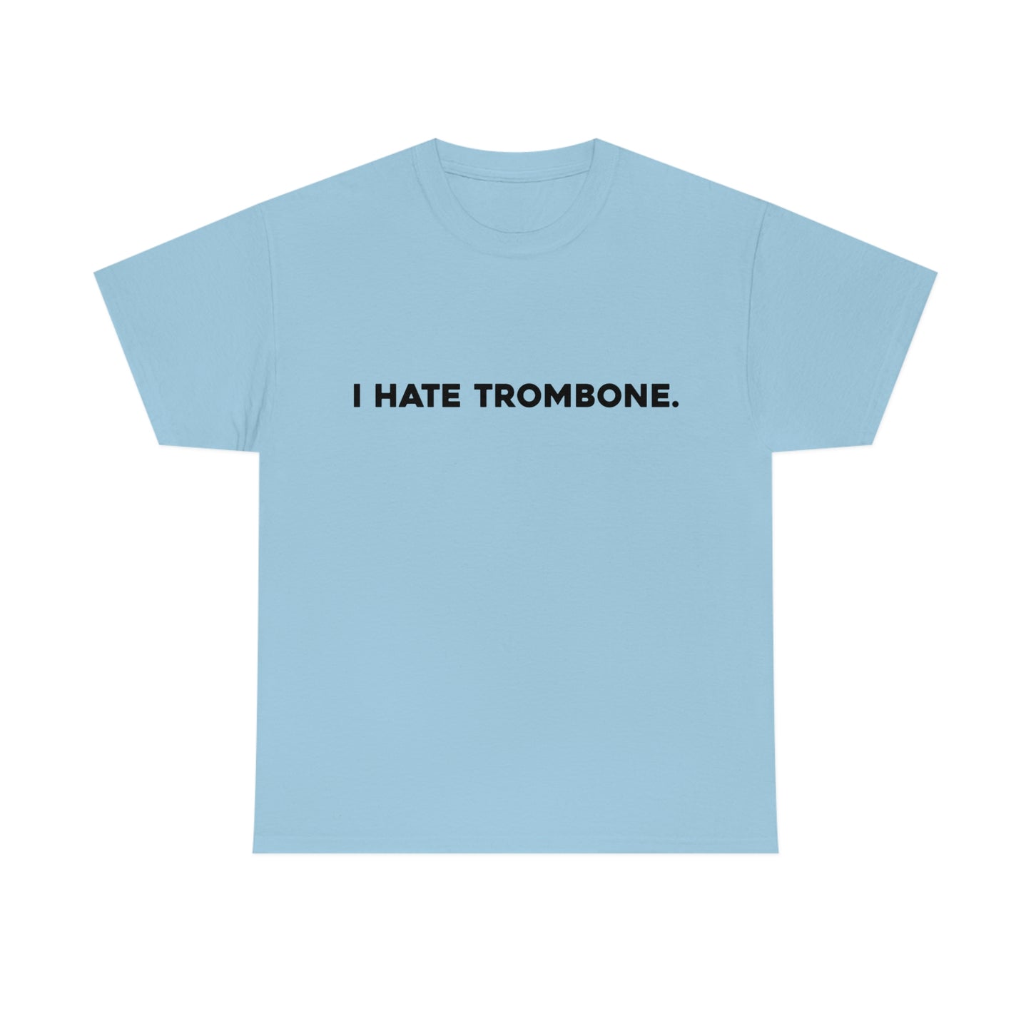 I Hate Trombone - Heavy Cotton Tee