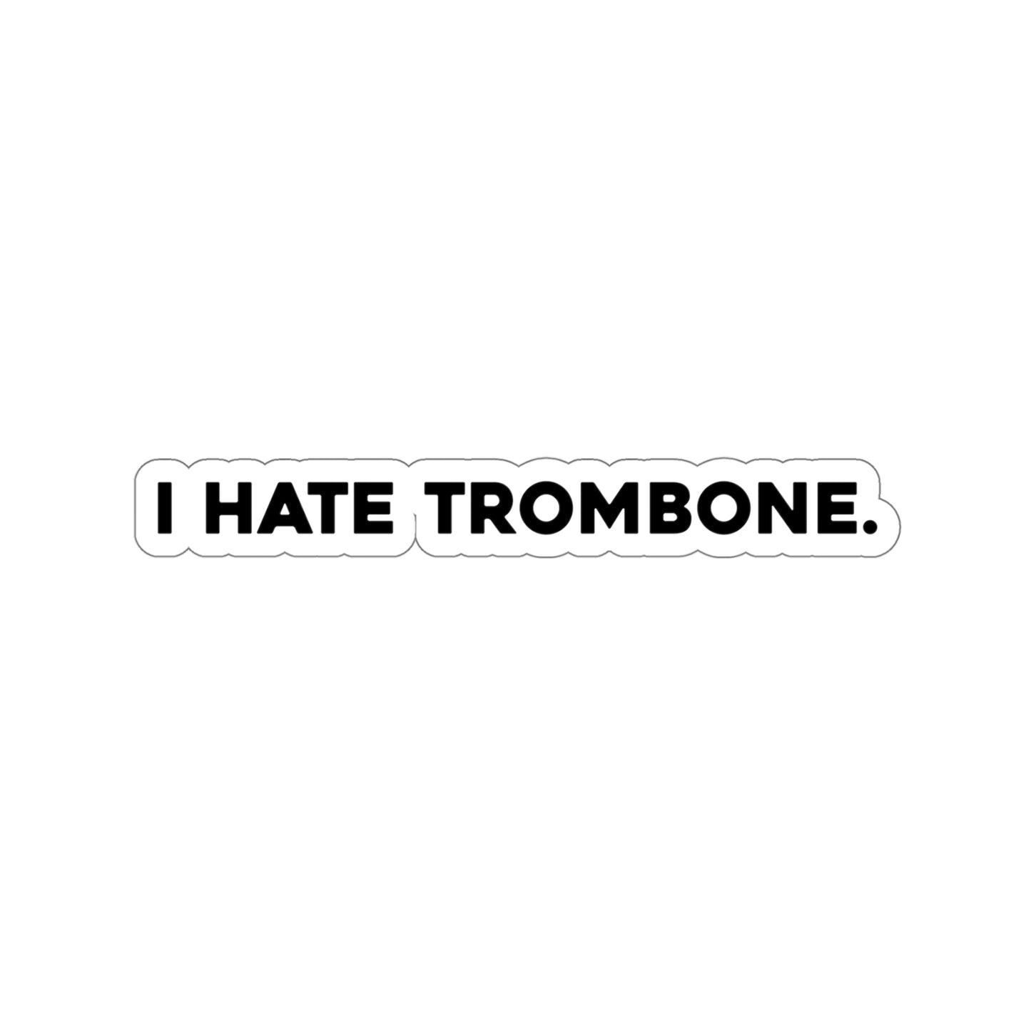 I Hate Trombone - Sticker