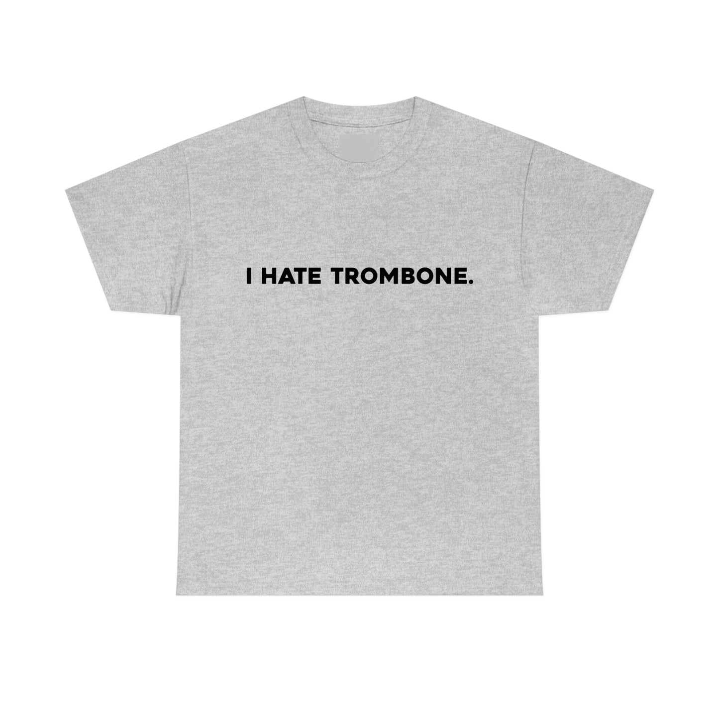 I Hate Trombone - Heavy Cotton Tee