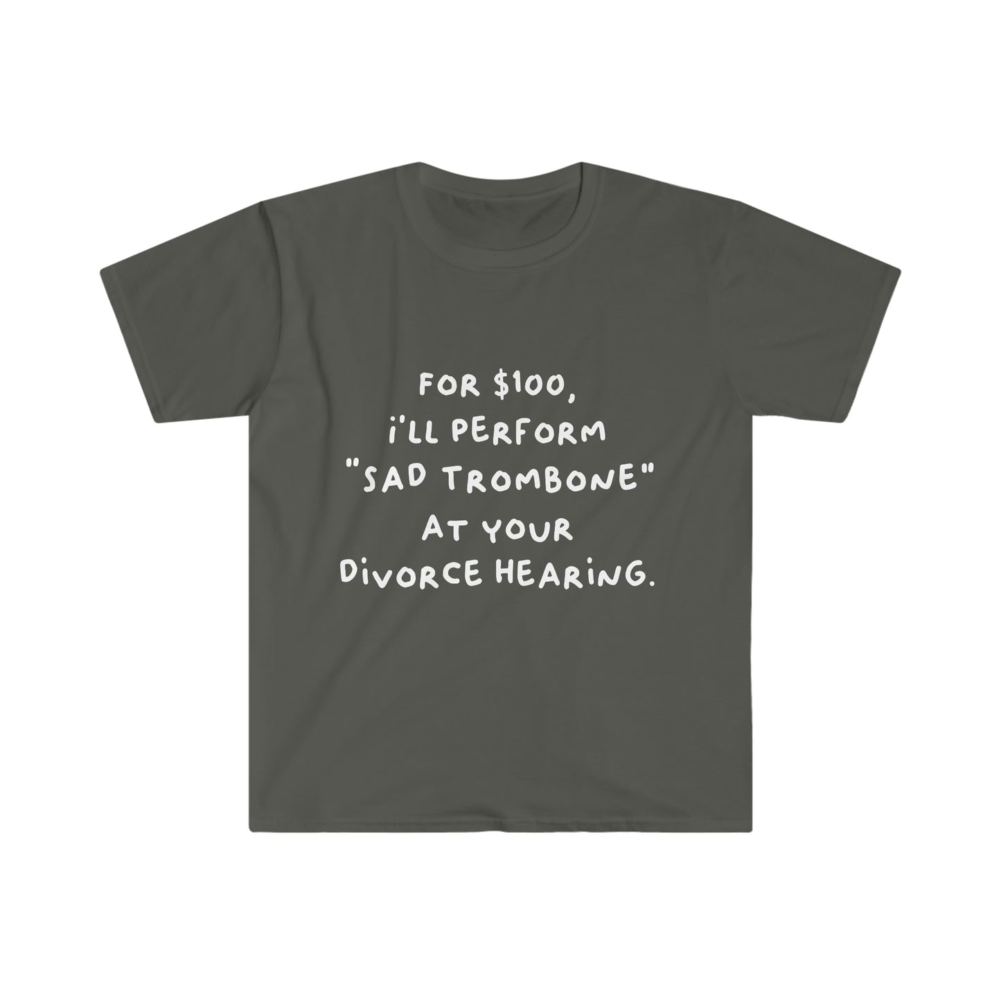 For $100, I'll Perform Sad Trombone At Your Divorce Hearing - Soft Tee