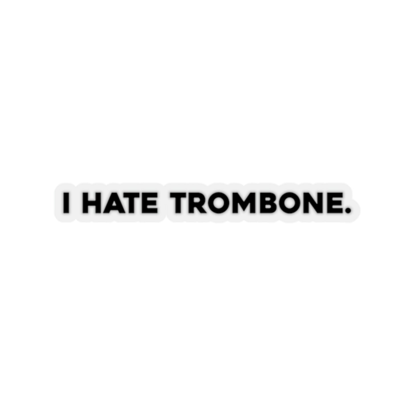 I Hate Trombone - Sticker