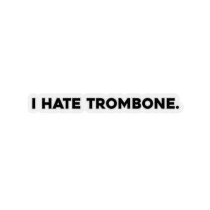 I Hate Trombone - Sticker