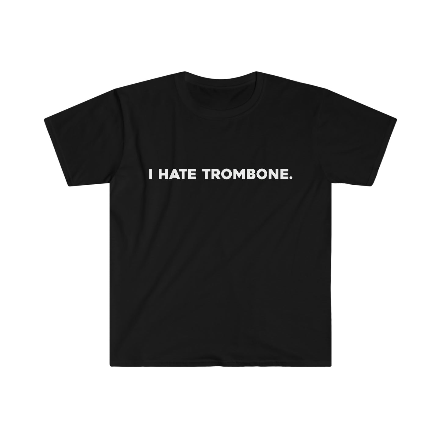 I Hate Trombone - Soft Tee