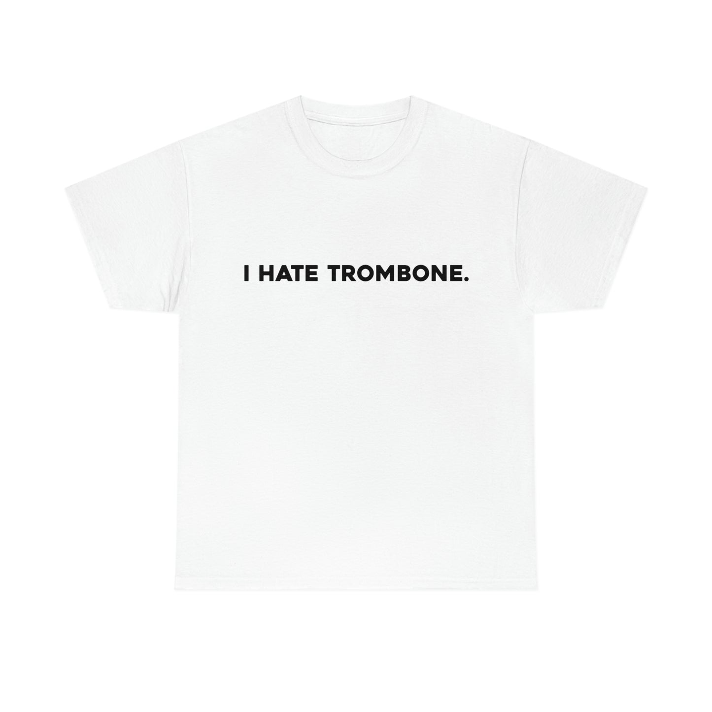 I Hate Trombone - Heavy Cotton Tee