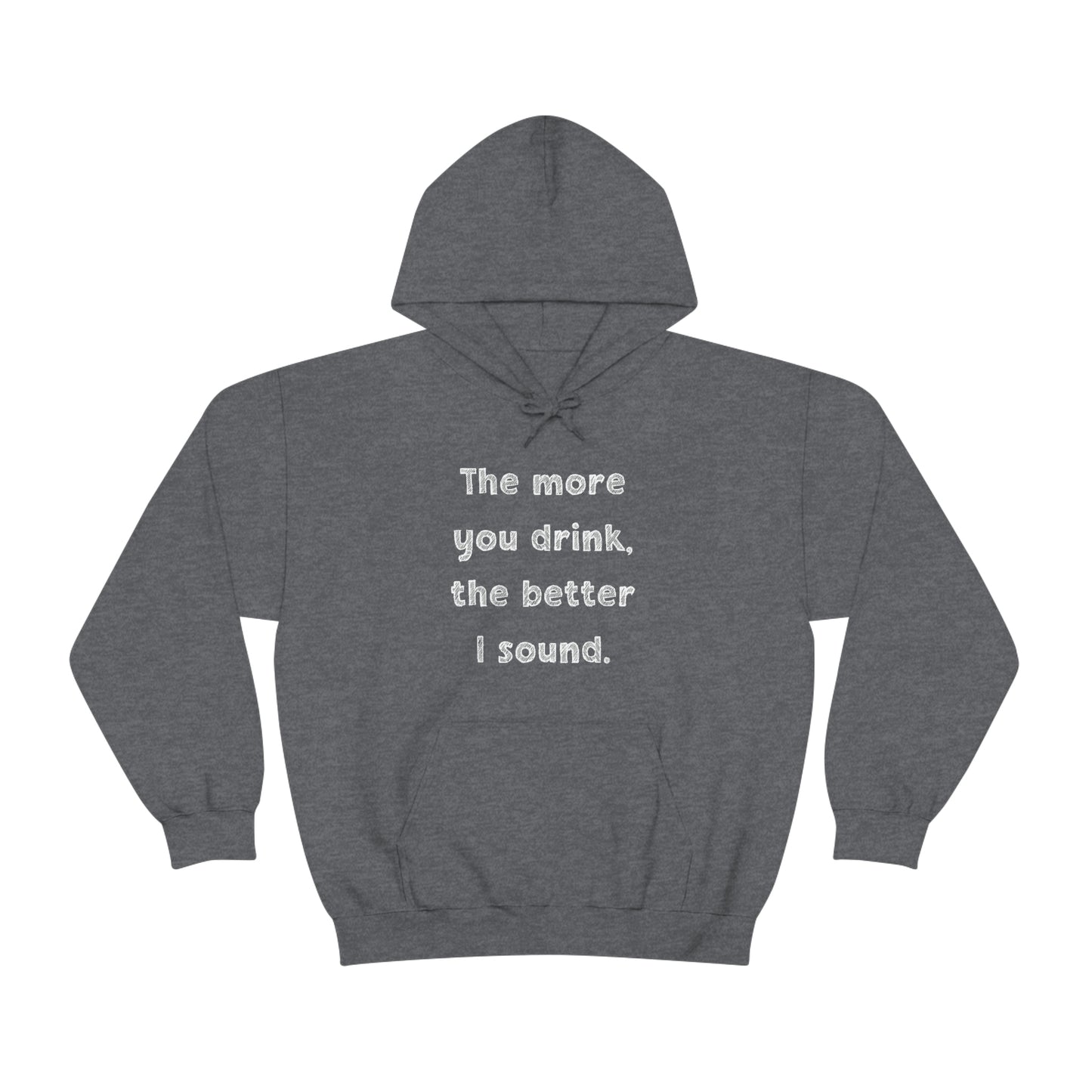 The More You Drink, The Better I Sound - Sweatshirt Hoodie