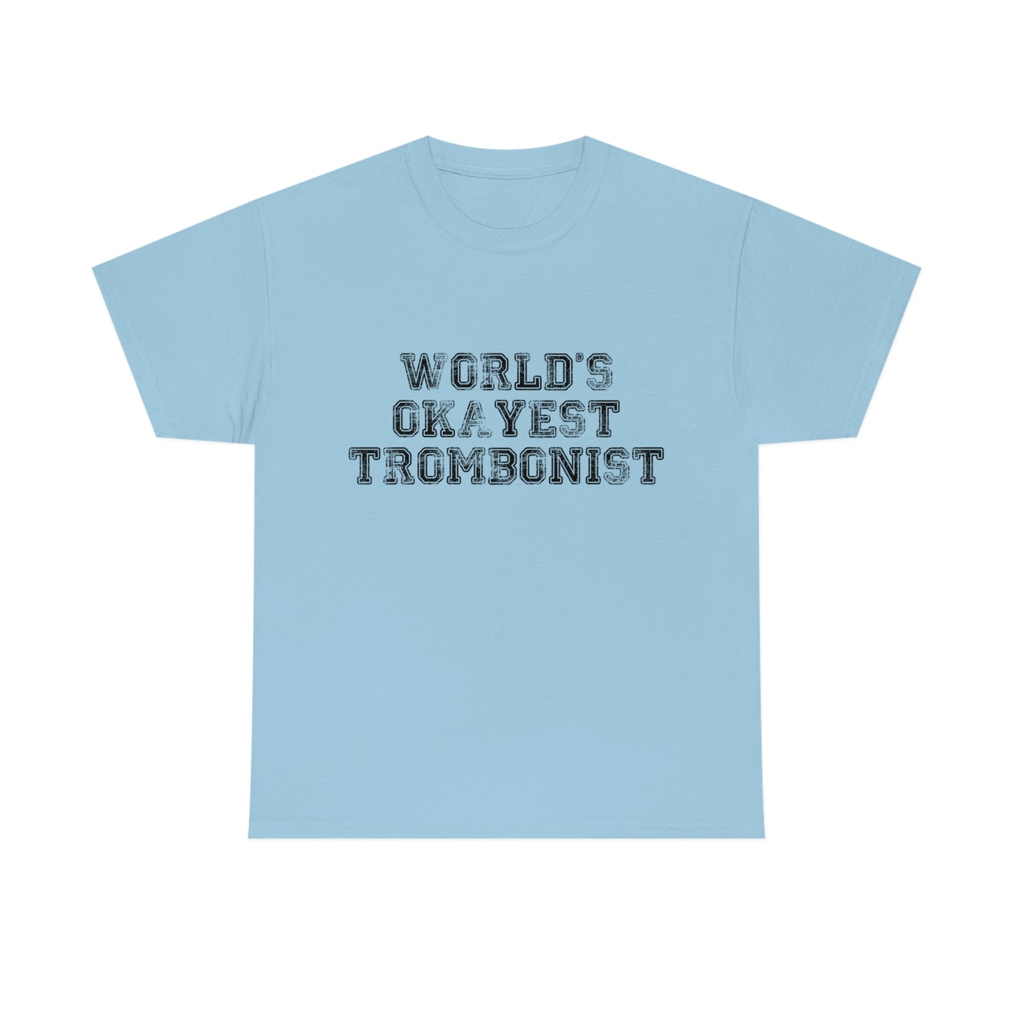 World's Okayest Trombonist - Heavy Cotton Tee