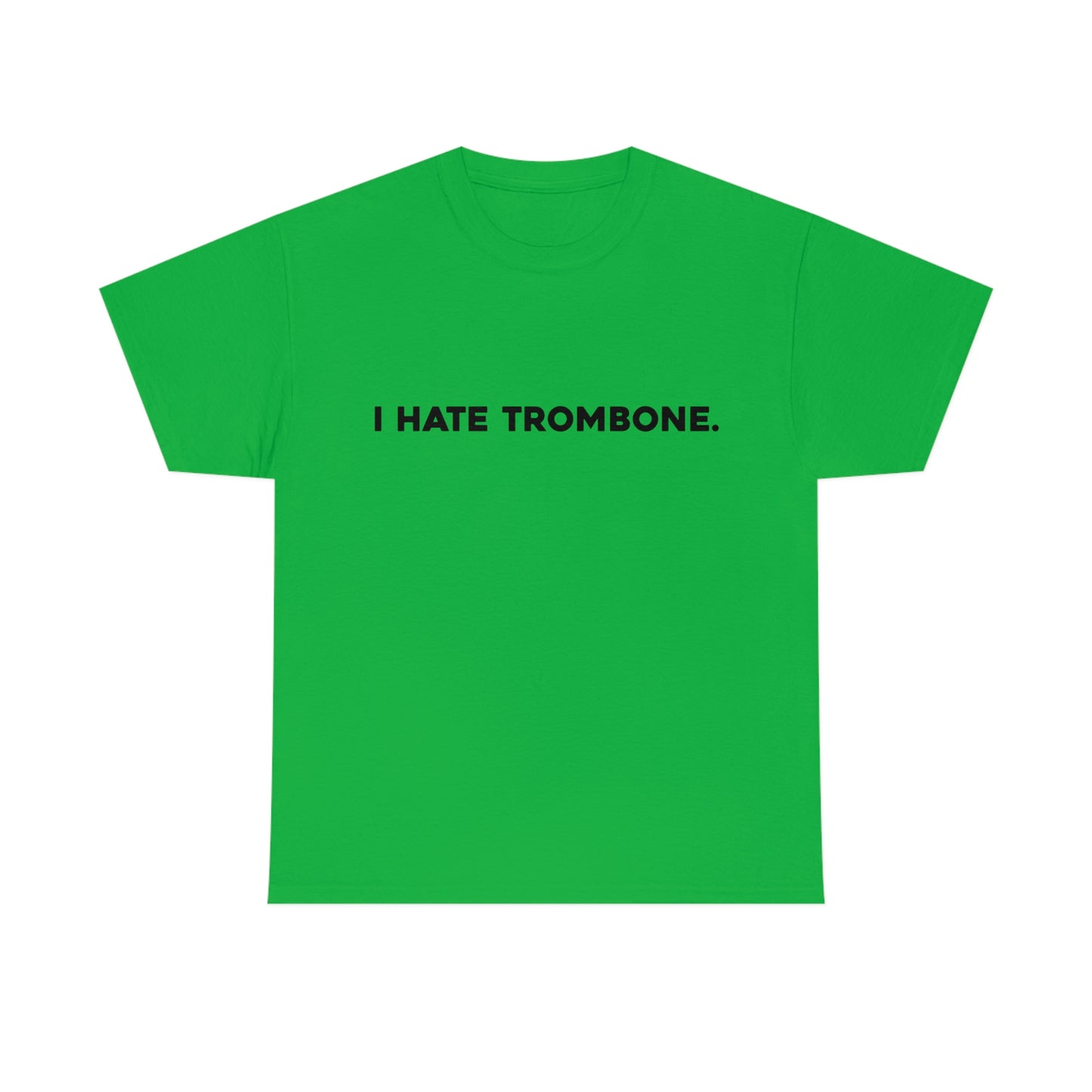 I Hate Trombone - Heavy Cotton Tee