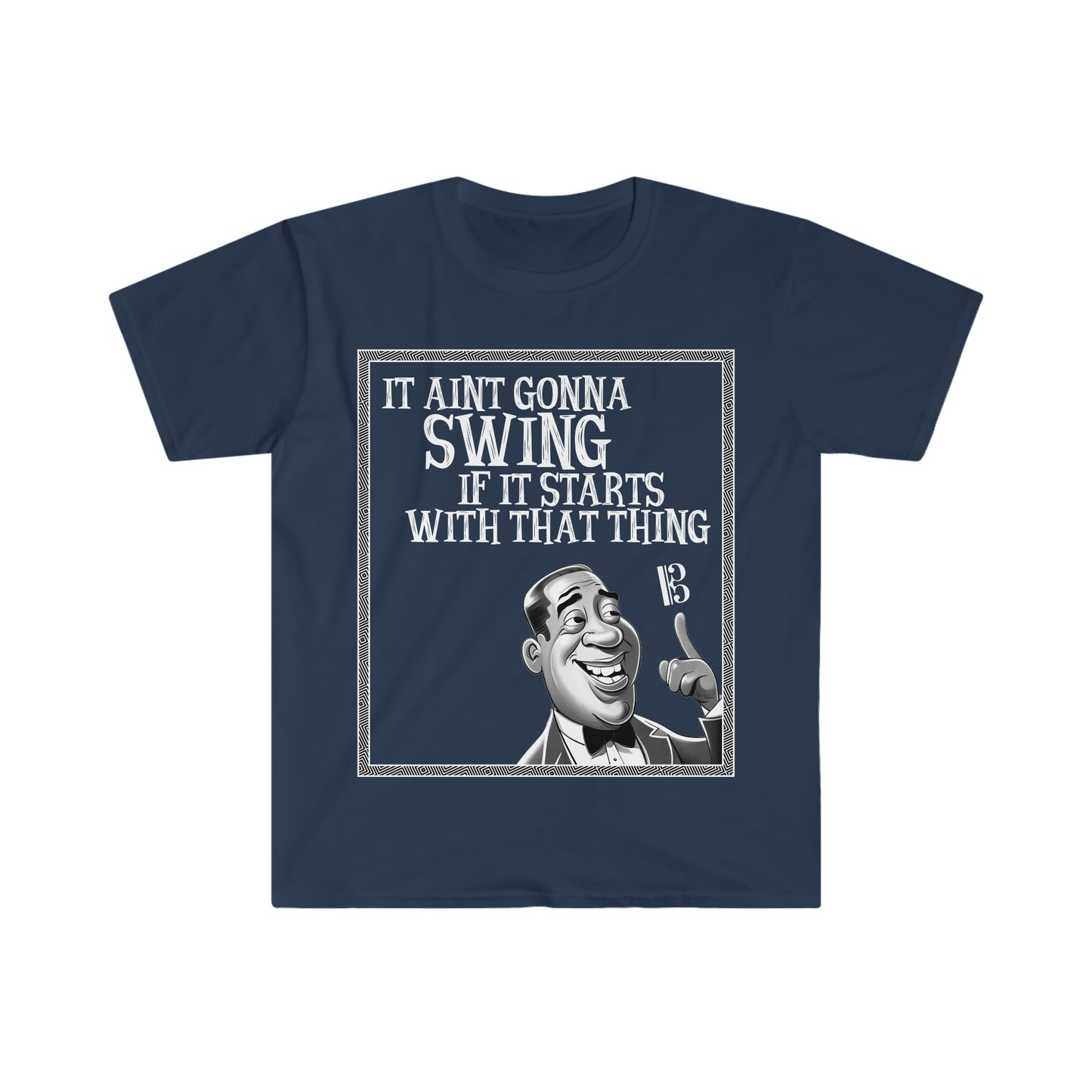 It Ain't Gonna Swing - Soft Tee