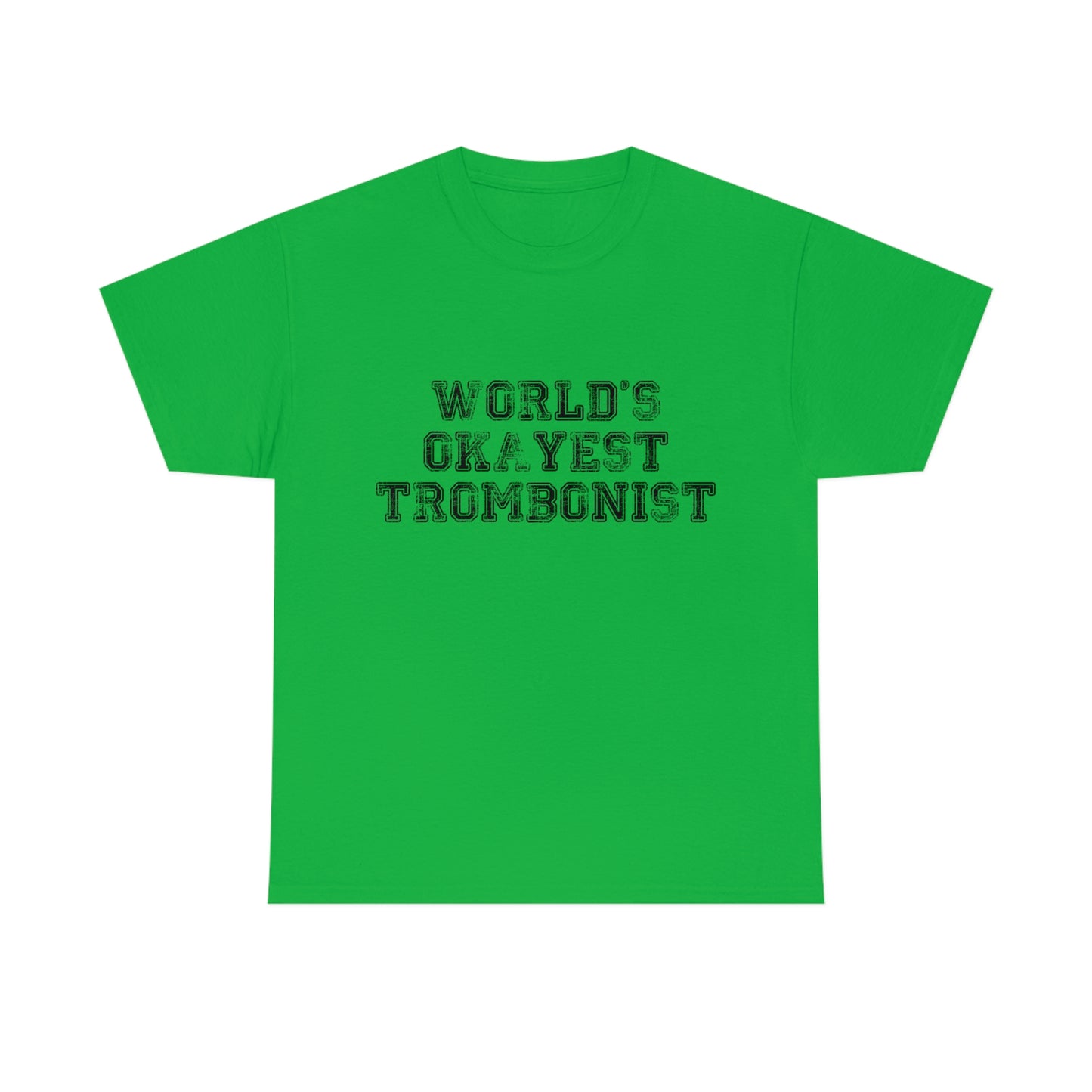 World's Okayest Trombonist - Heavy Cotton Tee