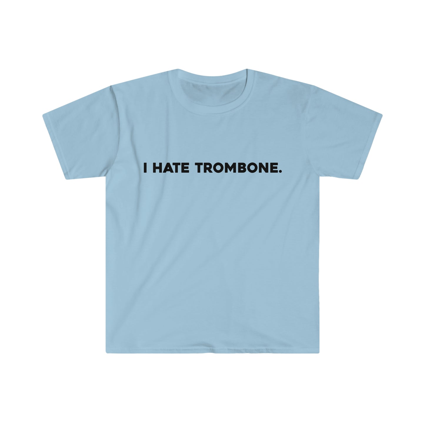 I Hate Trombone - Soft Tee