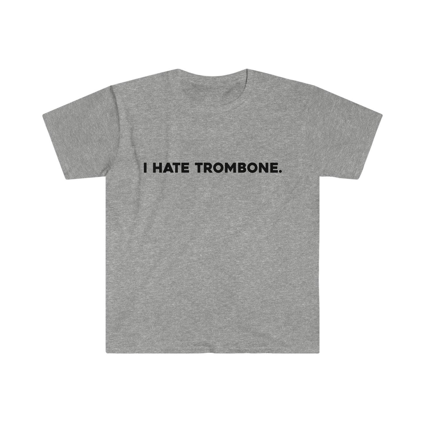 I Hate Trombone - Soft Tee