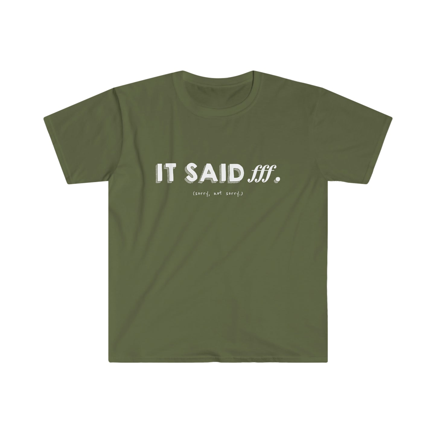 It Said fff (Sorry, Not Sorry) - Soft Tee