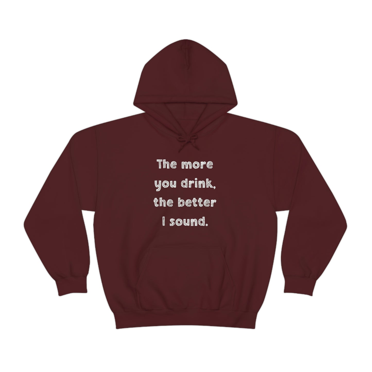 The More You Drink, The Better I Sound - Sweatshirt Hoodie