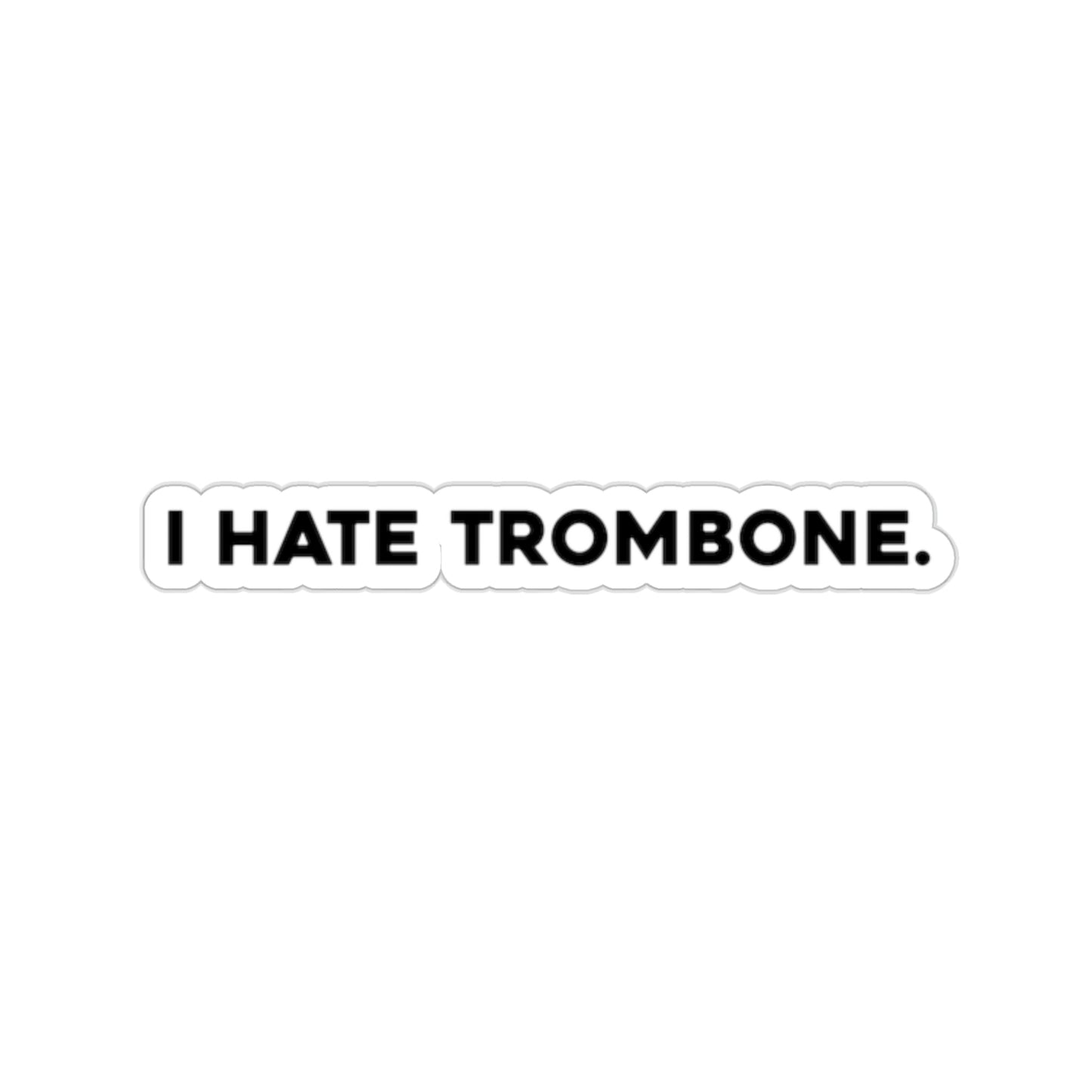 I Hate Trombone - Sticker