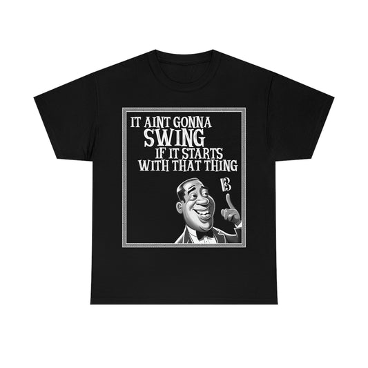 It Ain't Gonna Swing - Heavy Cotton Tee