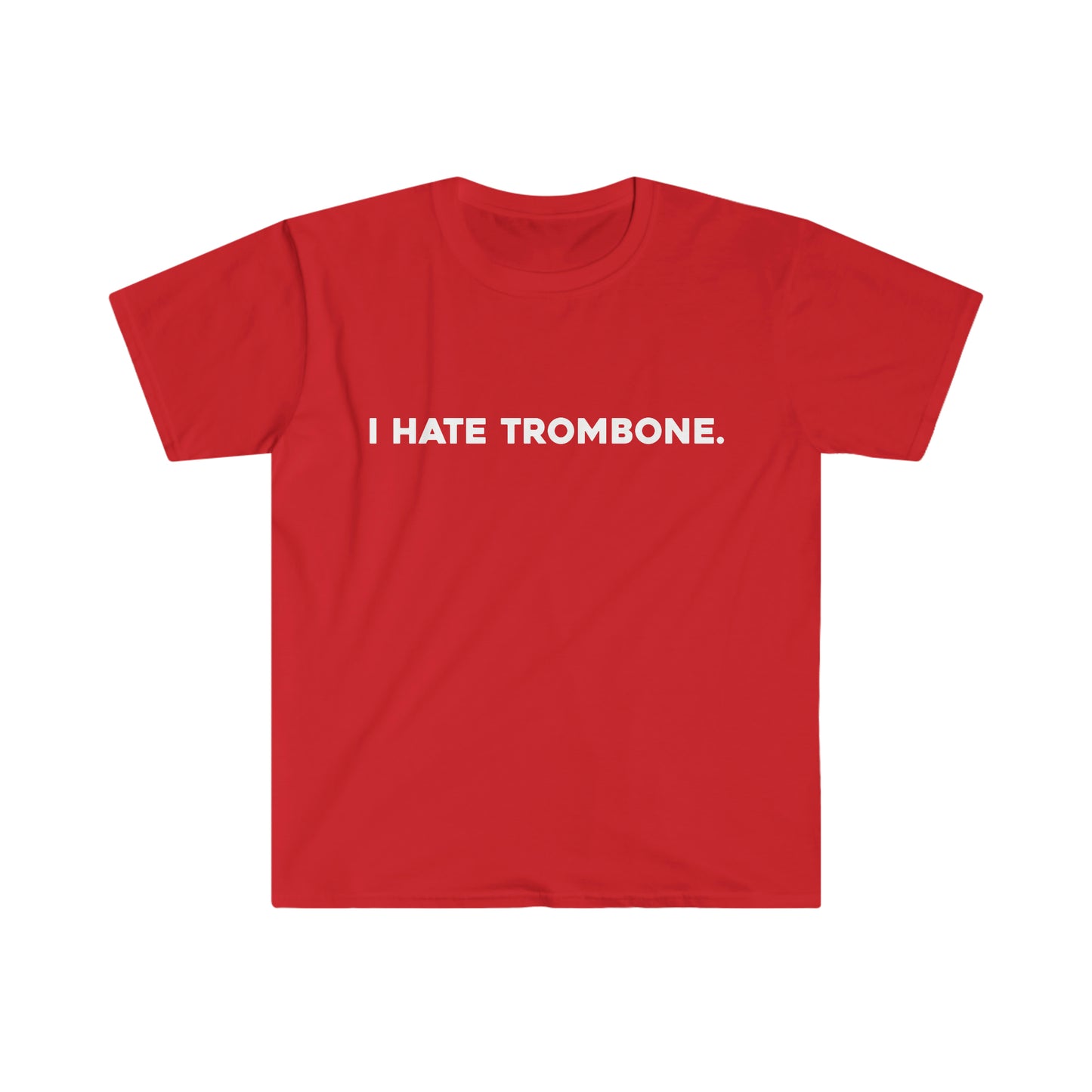 I Hate Trombone - Soft Tee